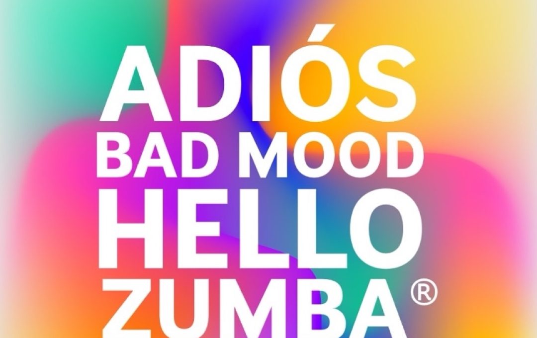 Adios Bad Mood Hello Zumba